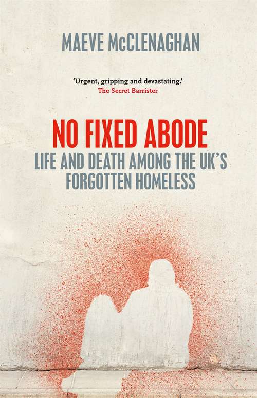 Book cover of No Fixed Abode: Life and Death Among the UK's Forgotten Homeless