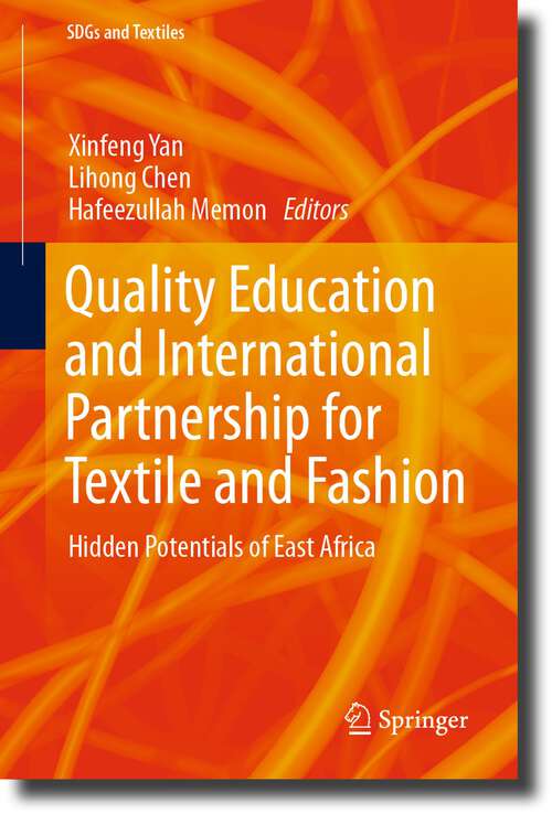 Book cover of Quality Education and International Partnership for Textile and Fashion: Hidden Potentials of East Africa (1st ed. 2023) (SDGs and Textiles)