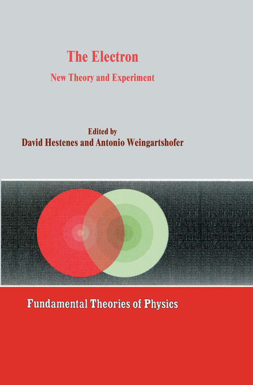 Book cover of The Electron: New Theory and Experiment (1991) (Fundamental Theories of Physics #45)