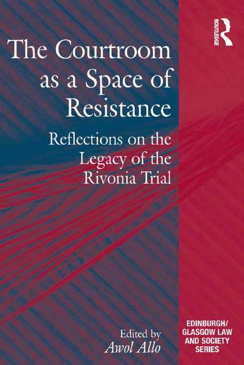 Book cover of The Courtroom as a Space of Resistance: Reflections on the Legacy of the Rivonia Trial (Critical Studies in Jurisprudence)