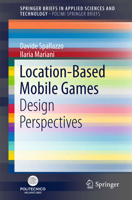 Book cover of Location-Based Mobile Games: Design Perspectives (SpringerBriefs in Applied Sciences and Technology)