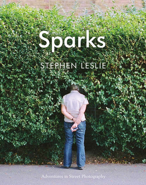 Book cover of Sparks: Adventures in Street Photography