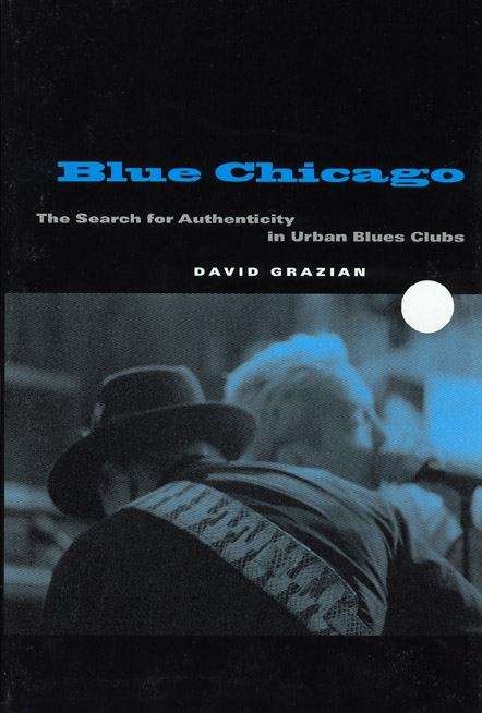 Book cover of Blue Chicago: The Search for Authenticity in Urban Blues Clubs (74)