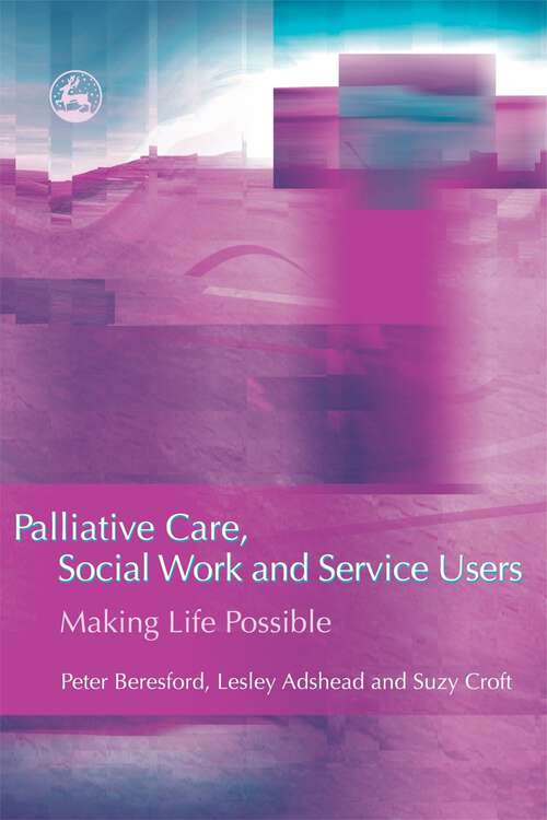 Book cover of Palliative Care, Social Work and Service Users: Making Life Possible