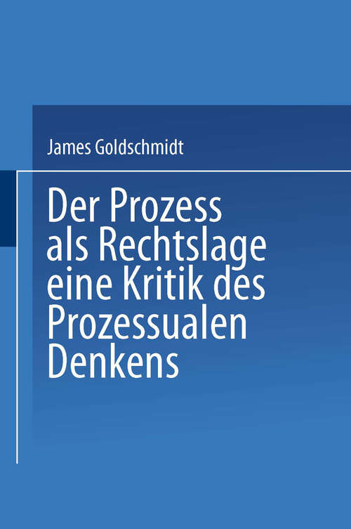 Book cover of Der Prozess als Rechtslage: Eine Kritik des Prozessualen Denkens (1925) (Abhandlungen aus der Berliner Juristischen Fakultät)