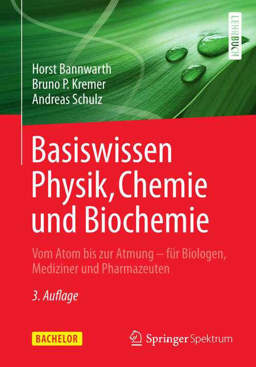 Book cover of Basiswissen Physik, Chemie und Biochemie: Vom Atom bis zur Atmung - für Biologen, Mediziner und Pharmazeuten (3. Aufl. 2013) (Bachelor)