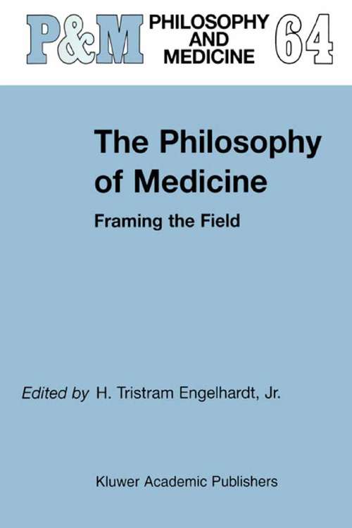 Book cover of The Philosophy of Medicine: Framing the Field (2002) (Philosophy and Medicine #64)