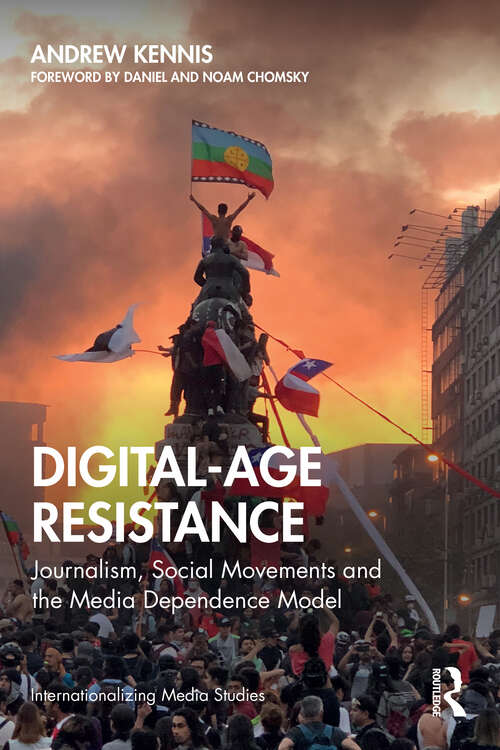 Book cover of Digital-Age Resistance: Journalism, Social Movements and the Media Dependence Model (Internationalizing Media Studies)