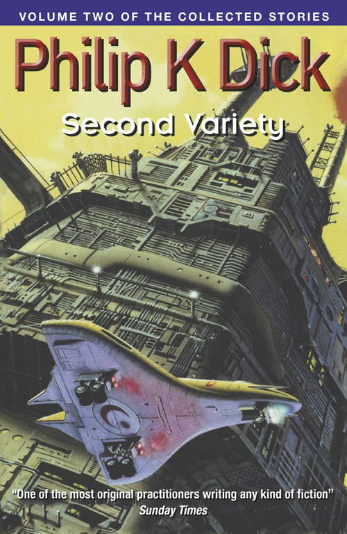 Book cover of Second Variety: Volume Two Of The Collected Stories (The\collected Short Stories Of Philip K. Dick Ser.: Vol. 2)