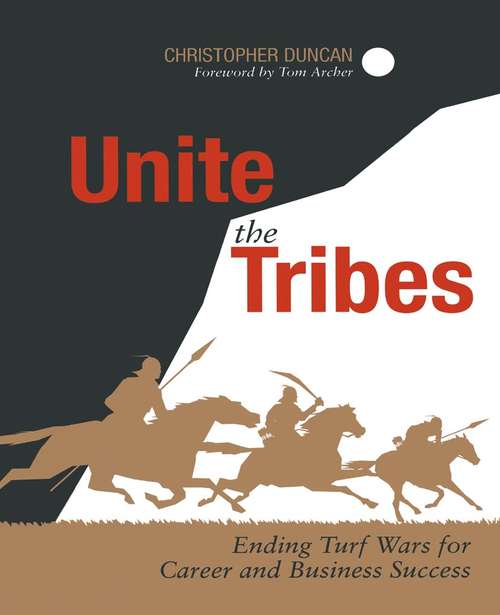 Book cover of Unite the Tribes: Ending Turf Wars for Career and Business Success (1st ed.)