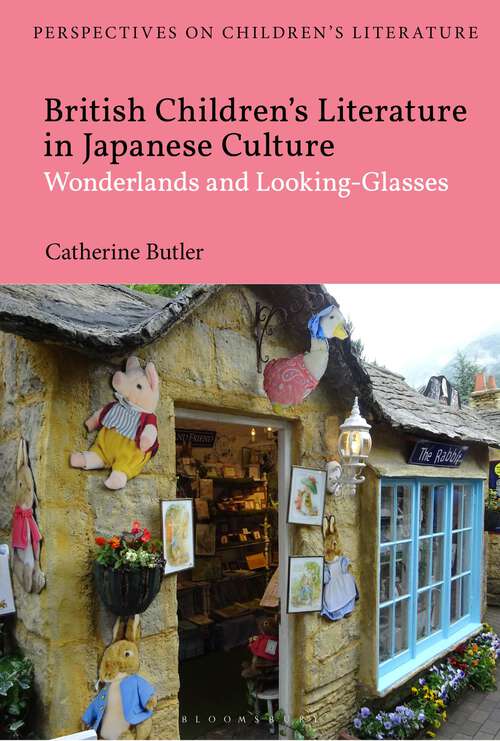 Book cover of British Children's Literature in Japanese Culture: Wonderlands and Looking-Glasses (Bloomsbury Perspectives on Children's Literature)