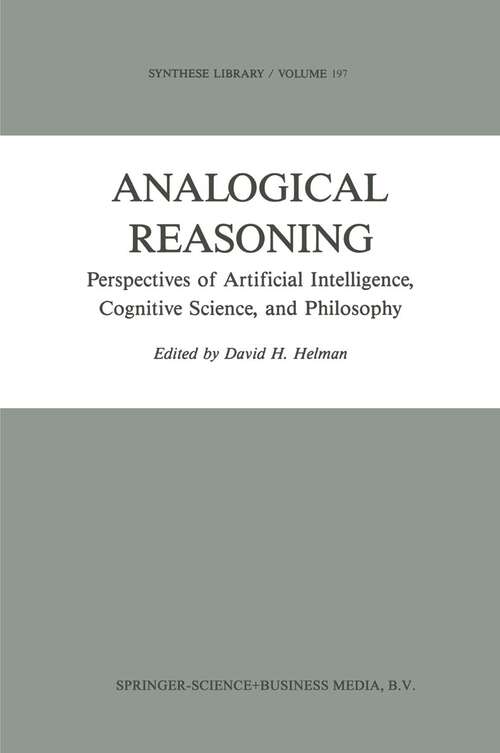 Book cover of Analogical Reasoning: Perspectives of Artificial Intelligence, Cognitive Science, and Philosophy (1988) (Synthese Library #197)