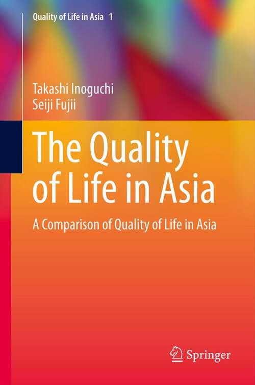 Book cover of The Quality of Life in Asia: A Comparison of Quality of Life in Asia (2012) (Quality of Life in Asia #1)