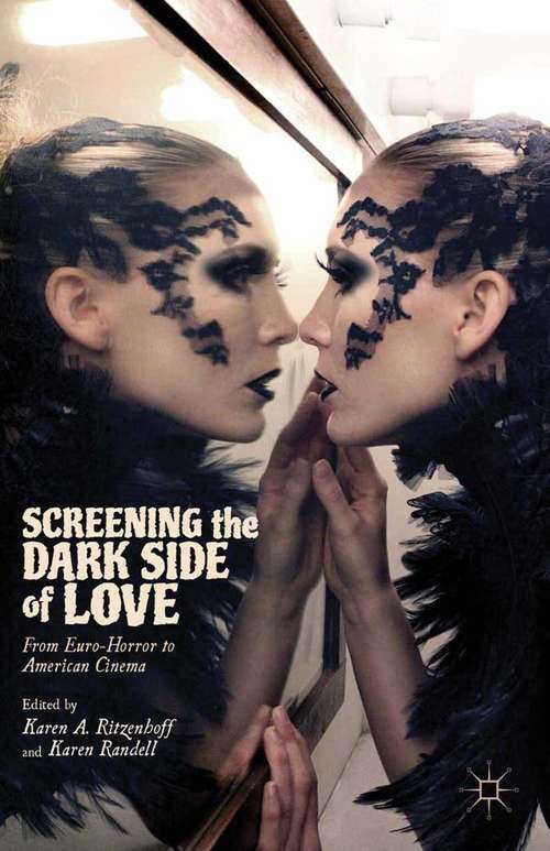 Book cover of Screening the Dark Side of Love: From Euro-Horror to American Cinema (2012)