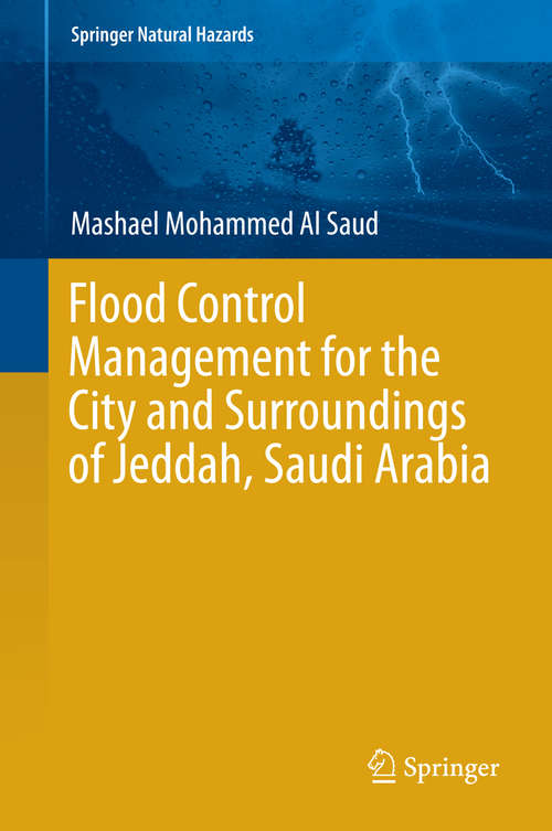 Book cover of Flood Control Management for the City and Surroundings of Jeddah, Saudi Arabia (2015) (Springer Natural Hazards)