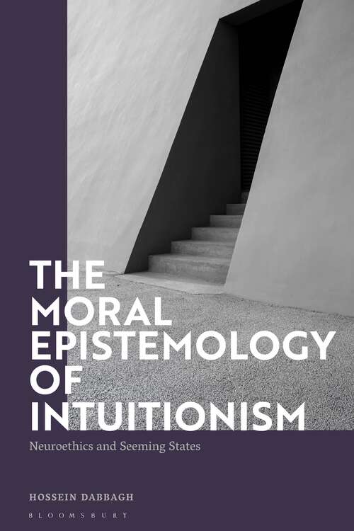 Book cover of The Moral Epistemology of Intuitionism: Neuroethics and Seeming States