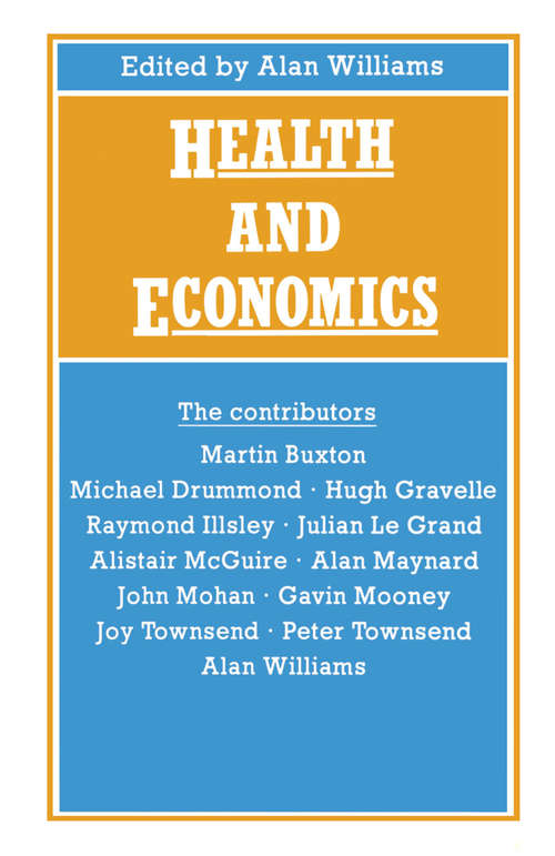 Book cover of Health and Economics: Proceedings of Section F (Economics) of the British Association for the Advancement of Science, Bristol, 1986 (1st ed. 1987) (British Association For The Advancement Of Science Ser.)