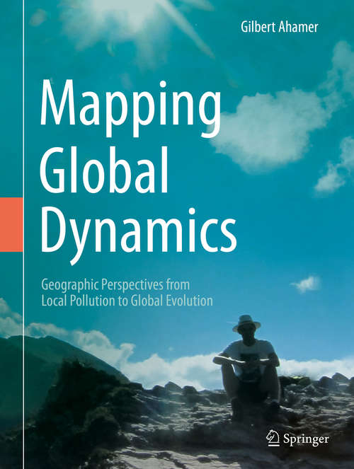 Book cover of Mapping Global Dynamics: Geographic Perspectives from Local Pollution to Global Evolution (1st ed. 2019)