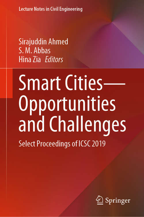 Book cover of Smart Cities—Opportunities and Challenges: Select Proceedings of ICSC 2019 (1st ed. 2020) (Lecture Notes in Civil Engineering #58)