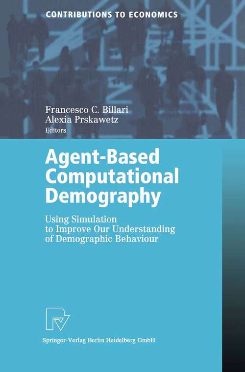 Book cover of Agent-Based Computational Demography: Using Simulation to Improve Our Understanding of Demographic Behaviour (2003) (Contributions to Economics)