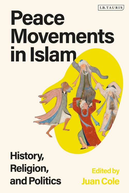 Book cover of Peace Movements in Islam: History, Religion, and Politics