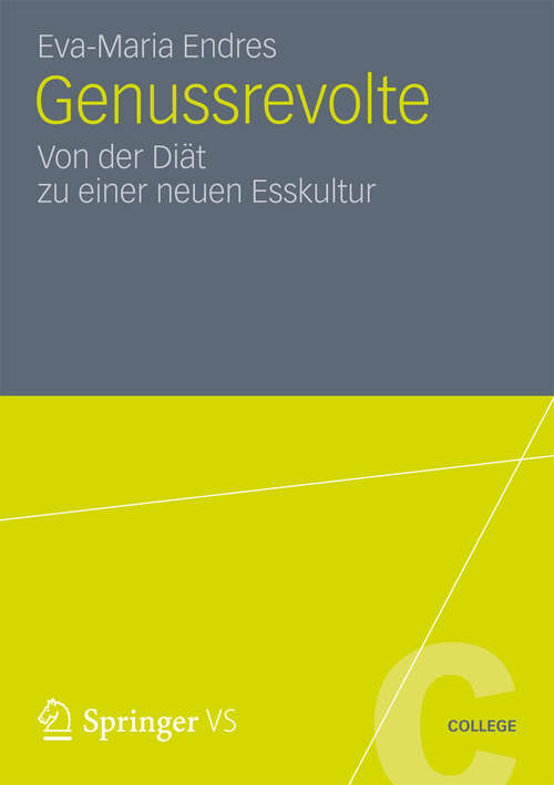 Book cover of Genussrevolte: Von der Diät zu einer neuen Esskultur (2012) (VS College)