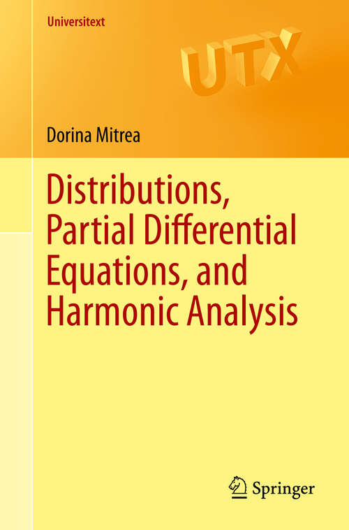 Book cover of Distributions, Partial Differential Equations, and Harmonic Analysis (2013) (Universitext)