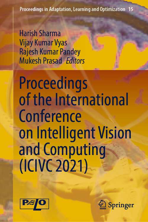 Book cover of Proceedings of the International Conference on Intelligent Vision and Computing (1st ed. 2022) (Proceedings in Adaptation, Learning and Optimization #15)