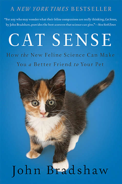 Book cover of Cat Sense: How the New Feline Science Can Make You a Better Friend to Your Pet
