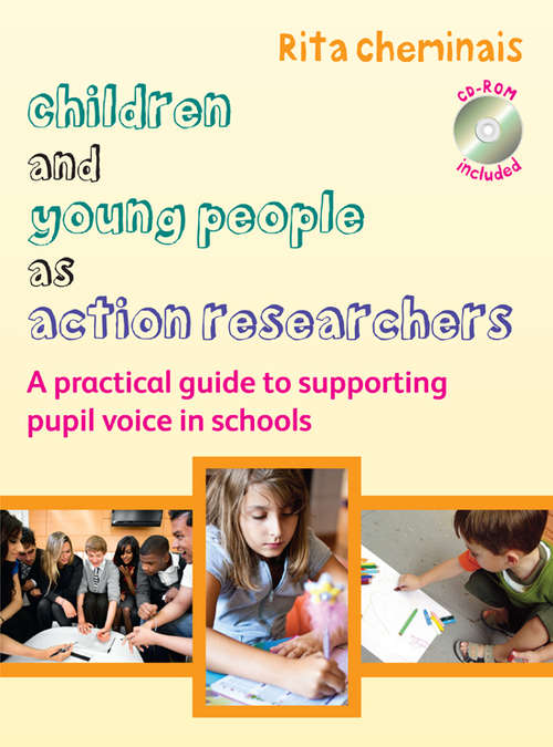 Book cover of Children and Young People as Action Researchers: A Practical Guide To Supporting Pupil Voice In Schools (UK Higher Education OUP  Humanities & Social Sciences Education OUP)