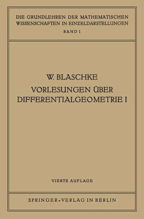 Book cover of Vorlesungen Über Differentialgeometrie I: Elementare Differentialgeometrie (4. Aufl. 1945) (Grundlehren der mathematischen Wissenschaften #1)