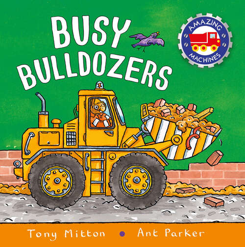 Book cover of Amazing Machines: Busy Bulldozers