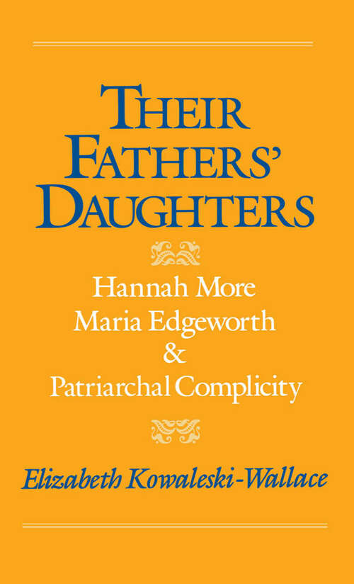 Book cover of Their Fathers' Daughters: Hannah More, Maria Edgeworth, and Patriarchal Complicity