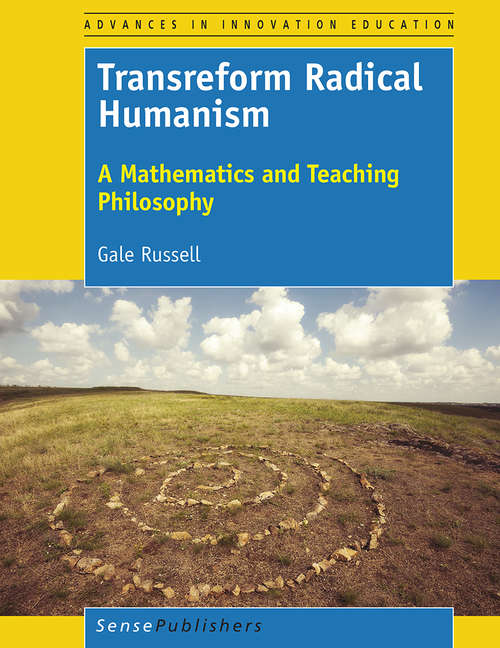 Book cover of Transreform Radical Humanism: A Mathematics and Teaching Philosophy (Advances in Innovation Education)