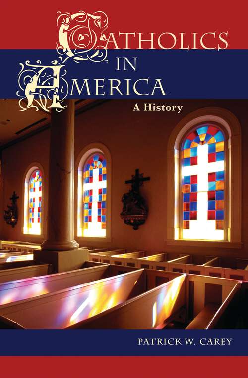 Book cover of Catholics in America: A History (Non-ser.)