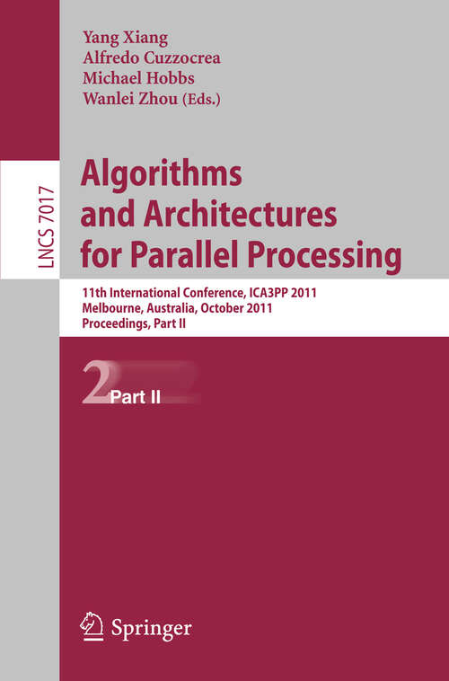 Book cover of Algorithms and Architectures for Parallel Processing, Part II: 11th International Conference, ICA3PP 2011, Workshops, Melbourne, Australia, October 24-26, 2011, Proceedings, Part II (2011) (Lecture Notes in Computer Science #7017)