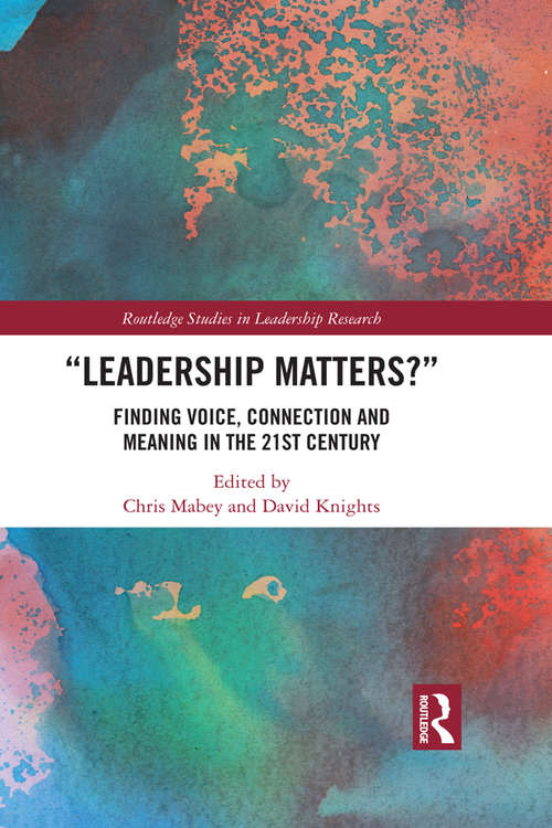 Book cover of Leadership Matters: Finding Voice, Connection and Meaning in the 21st Century (Routledge Studies in Leadership Research)