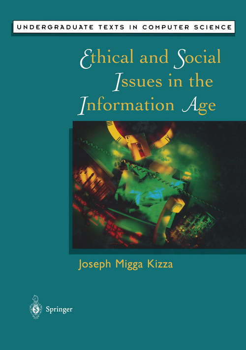 Book cover of Ethical and Social Issues in the Information Age (1998) (Undergraduate Texts in Computer Science)