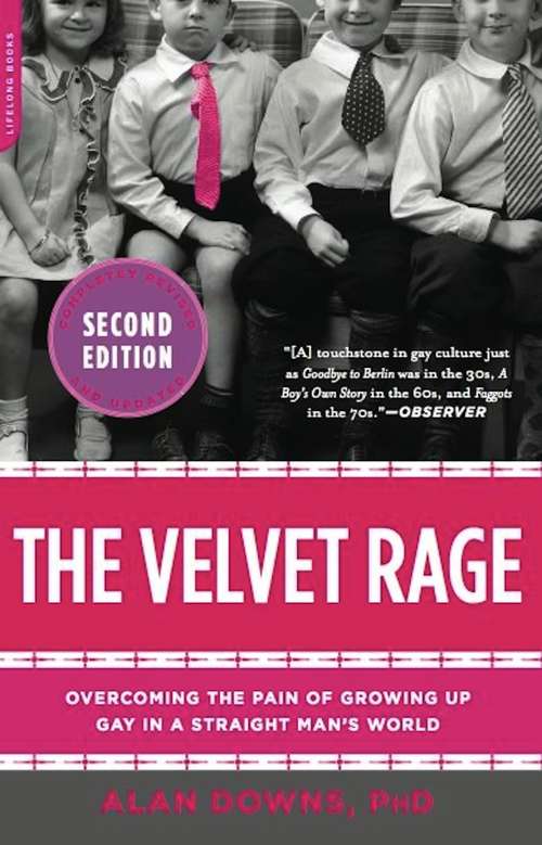 Book cover of The Velvet Rage: Overcoming the Pain of Growing Up Gay in a Straight Man's World (2)