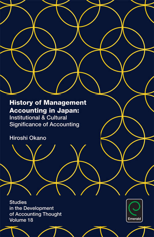 Book cover of History of Management Accounting in Japan: Institutional & Cultural Significance of Accounting (Studies in the Development of Accounting Thought #18)