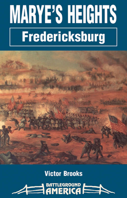 Book cover of Marye's Heights: Fredericksburg (Battleground America Ser.)