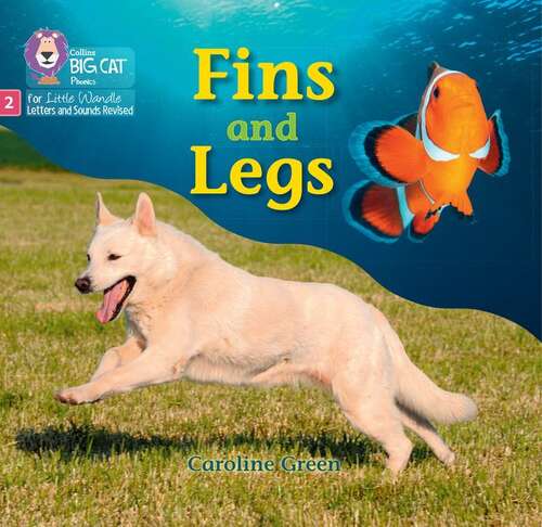 Book cover of Big Cat Phonics For Little Wandle Letters And Sounds Revised - Fins And Legs: Phase 2 Set 4 Blending Practice (Big Cat Phonics For Little Wandle Letters And Sounds Revised Ser.)