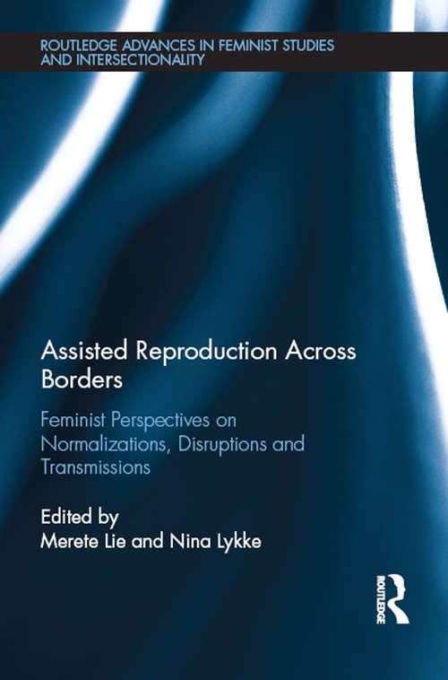 Book cover of Assisted Reproduction Across Borders: Feminist Perspectives on Normalizations, Disruptions and Transmissions (Routledge Advances in Feminist Studies and Intersectionality)