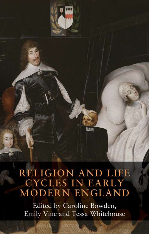 Book cover of Religion and life cycles in early modern England (Seventeenth- and Eighteenth-Century Studies #14)