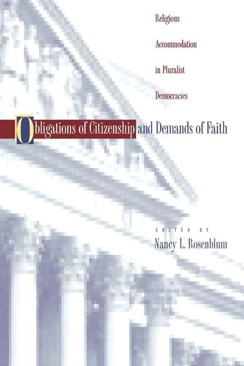 Book cover of Obligations of Citizenship and Demands of Faith: Religious Accommodation in Pluralist Democracies