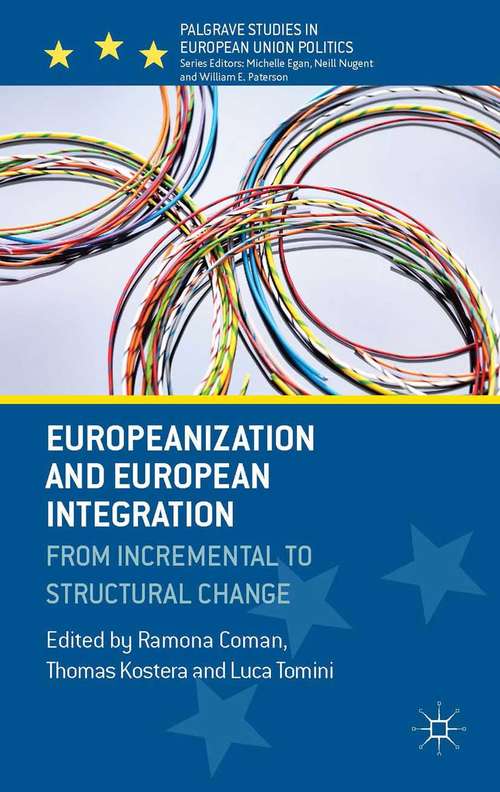 Book cover of Europeanization and European Integration: From Incremental to Structural Change (2014) (Palgrave Studies in European Union Politics)