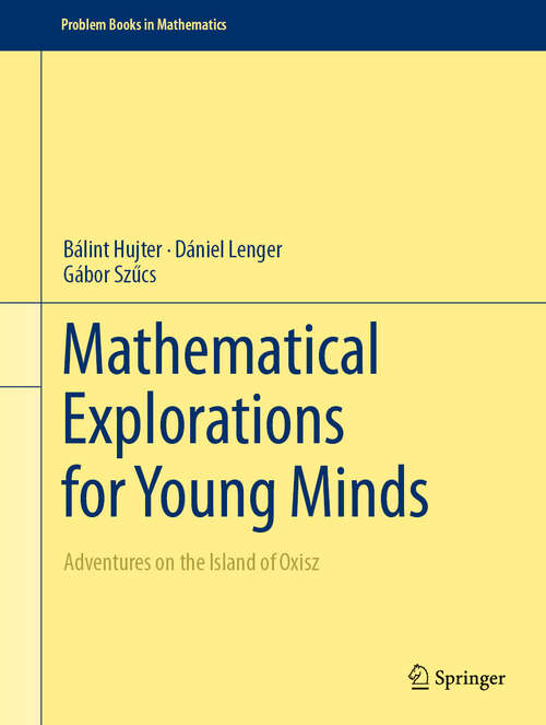 Book cover of Mathematical Explorations for Young Minds: Adventures on the Island of Oxisz (2024) (Problem Books in Mathematics)