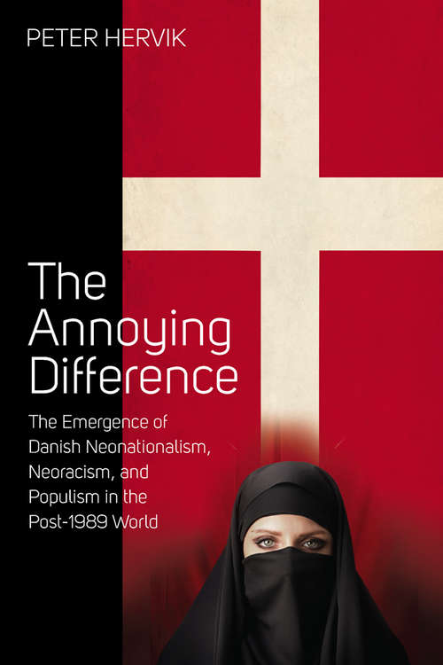 Book cover of The Annoying Difference: The Emergence of Danish Neonationalism, Neoracism, and Populism in the Post-1989 World