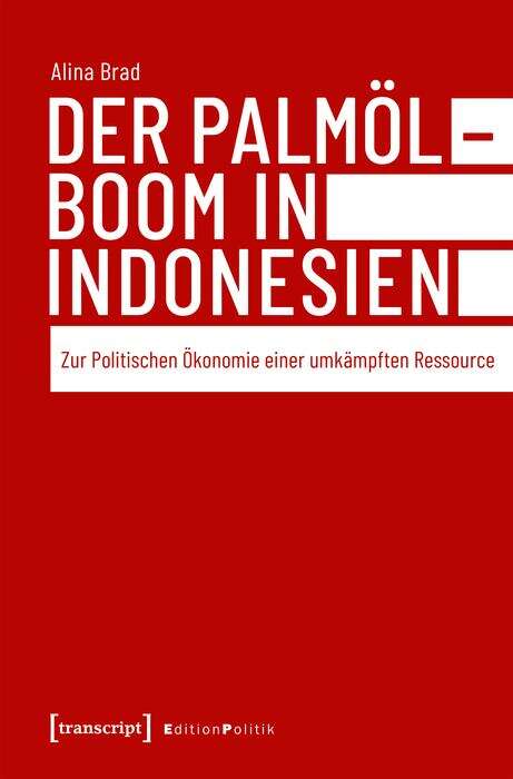 Book cover of Der Palmölboom in Indonesien: Zur Politischen Ökonomie einer umkämpften Ressource (Edition Politik #78)