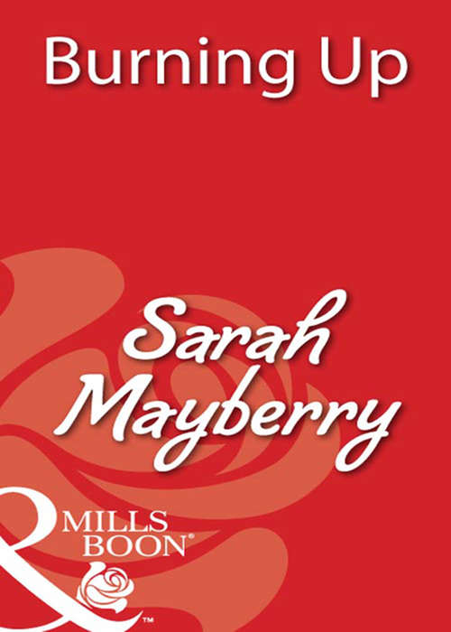 Book cover of Burning Up (ePub First edition) (Mills And Boon Blaze Ser.)